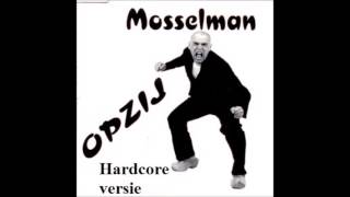 De Mosselman Opzij Hardcore versie [upl. by Eimar]