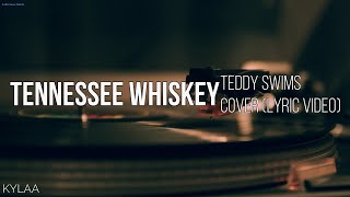 TENNESSEE WHISKEY  TEDDY SWIMS LYRIC VIDEO [upl. by Ahsyia203]