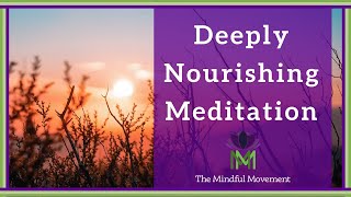 Our Body and Mind Benefit from Deep Nourishment 20 Minute Mindfulness Meditation [upl. by Maure]