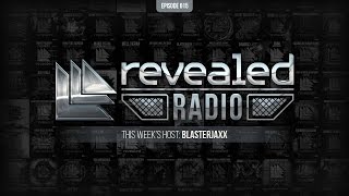 Revealed Radio 015  Hosted by Blasterjaxx [upl. by Lamp22]