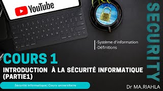 Cours N°1 Introduction à la sécurité informatique Première partie  Par Dr MARiahla [upl. by Fulviah739]