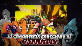 El chaquetrix reaccionando al carnitrix [upl. by Yekcaj424]