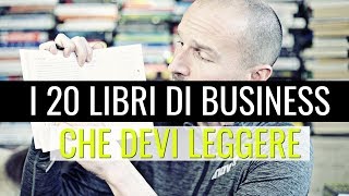 I 20 Libri di Business che devi assolutamente leggere nella vita [upl. by Arac139]