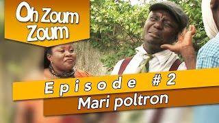 OH ZOUM ZOUM  Mari poltron Saison 3 Episode 2 [upl. by Ihpen627]