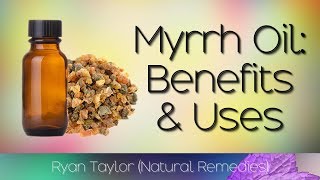 Myrrh Oil Benefits and Uses [upl. by Kenweigh575]