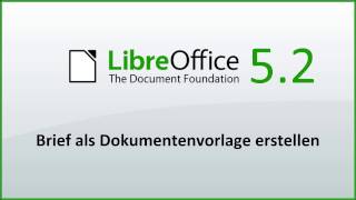 LibreOffice Brief als Dokumentenvorlage erstellen Deutsch [upl. by Leahcimal488]