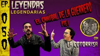 E50 El Caníbal de la Guerrero Parte 1 con La Cotorrisa [upl. by Possing842]