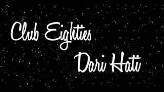 Club Eighties Dari Hati Lyrics Video [upl. by Oloap]