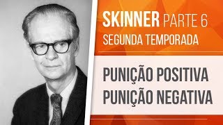 SKINNER 6 – PUNIÇÃO POSITIVA E NEGATIVA  BEHAVIORISMO SEGUNDA TEMPORADA [upl. by Jarrod200]