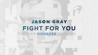 Jason Gray  quotFight For Youquot Official Audio Video [upl. by Tiff]