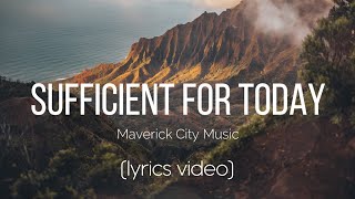 Sufficient For Today  Maverick City Music Lyrics Video [upl. by Sebbie636]