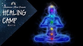 Unblock All 7 Chakras  Guided Meditation  Healing Camp 16 [upl. by Adnawaj]