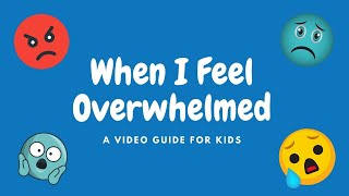 When I Feel Overwhelmed A Video Guide for kids [upl. by Ynaffyt]