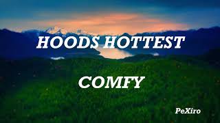 Comfy  Hoods Hottest lyrics [upl. by Asiram327]