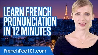 Learn French Pronunciation in 12 Minutes [upl. by Llednek]