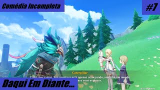 Comédia Incompleta  Daqui Em Diante  Genshin Impact 7 [upl. by Arola192]