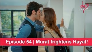 Pyaar Lafzon Mein Kahan Episode 54  Murat frightens Hayat [upl. by Yznil506]