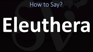 How to Pronounce Eleuthera CORRECTLY [upl. by Asirehc958]