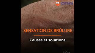 Sensations de brûlure  Causes et solutions [upl. by Ardua]