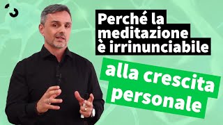 Perché la meditazione è irrinunciabile per la crescita personale  Filippo Ongaro [upl. by Anyaj]