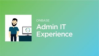 The OnBase Admin Experience [upl. by Schnurr527]