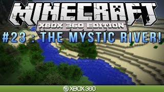 Minecraft Xbox  quotTHE MYSTIC RIVERquot  Survival 23 [upl. by Lleder12]