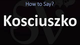 How to Pronounce Kosciuszko CORRECTLY [upl. by Delwyn]