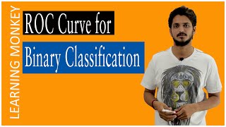 ROC Curve for Binary Classification  Lesson 46  Machine Learning  Learning Monkey [upl. by Savart]