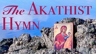 The AKATHIST HYMN to the MOTHER of GOD [upl. by Cristabel]