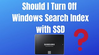 Should I Turn Off Windows Search Index With SSD [upl. by Luke]