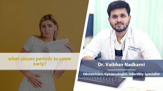 What causes periods to come early  Dr Vaibhav Nadkarni [upl. by Ainek65]