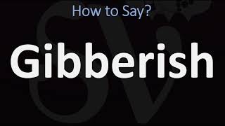 How to Pronounce Gibberish CORRECTLY [upl. by Doralin]