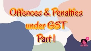 Offences amp Penalties under GST [upl. by Butch162]