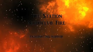 The Station Nightclub Fire  A Short Documentary  Fascinating Horror [upl. by Remark]