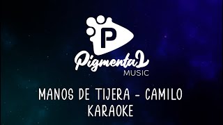 Manos de Tijera  Camilo  KARAOKE HD [upl. by Anerok323]