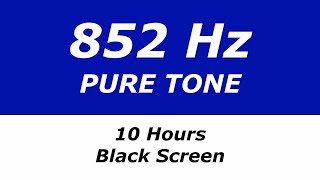 852 Hz Pure Tone  10 Hours  Black Screen  Inner Strength Energy at Cellular Level [upl. by Sato]