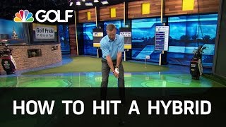 How to Hit a Hybrid Correctly  Golf Channel [upl. by Baudelaire915]