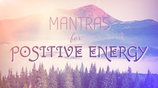 6 Powerful Mantras for Positive Energy  Mantra Meditation Music [upl. by Ydnam]