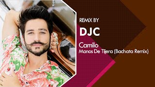 Camilo  Manos De Tijera Bachata Remix DJC [upl. by Chet]