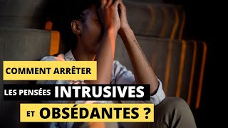 COMMENT ARRÊTER LES PENSÉES NÉGATIVES INTRUSIVES ET OBSÉDANTES [upl. by Takashi233]