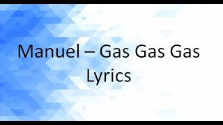 MANUEL  GAS GAS GAS Lyrics [upl. by Humble]