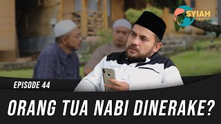 ORANG TUA NABI DINERAKE  SYIAH NGRUMPI EPISODE 44 [upl. by Ja686]