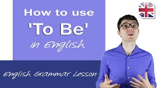 How to Use To Be in English  Using Be in English Grammar Lesson [upl. by Encratia]