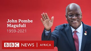 Who was John Magufuli Tanzanias bulldozer president  BBC Africa [upl. by Eisor]