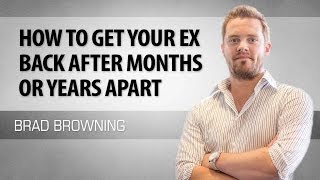 How To Get Your Ex Back After Months or Years Apart [upl. by Leon]