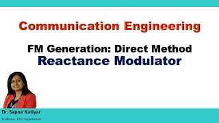 Communication Engineering  FM Generation Direct Method Reactance Modulator [upl. by Ecela]