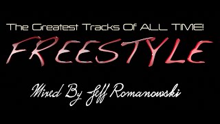 The Greatest FREESTYLE Records of ALL TIMEMixed By Jeff Romanowski 2020 [upl. by Ligetti453]