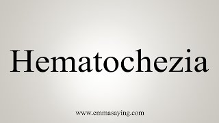 How To Say Hematochezia [upl. by Llenyt]