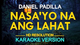 NASAYO NA ANG LAHAT  Daniel Padilla 🎙️  KARAOKE  🎶 [upl. by Yeroc]