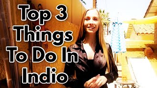 Top 3 Things To Do In Indio California  Things to Do in Indio [upl. by Enrobyalc]